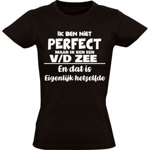 Ik ben niet perfect maar ik ben een v/d Zee en dat is eigenlijk hetzelfde Dames T-shirt | achternaam | van de zee | van der zee | jarig | verjaardag | naam | grappig | Zwart