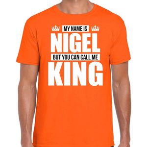 Naam cadeau My name is Nigel - but you can call me King t-shirt oranje heren - Cadeau shirt o.a verjaardag/ Koningsdag M