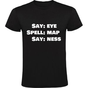 Say: Eye - Spell: Map - Say: Ness Heren T-shirt | Engeland | Engels | Brits | Schotland | Amerika | Amerikaans | Ierland | Australie
