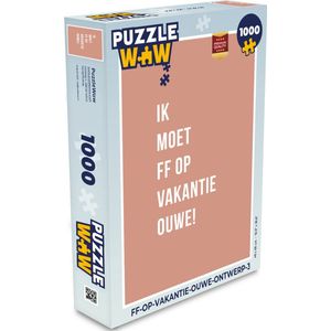 Puzzel Quotes - Ik moet ff op vakantie ouwe! - Roze - Legpuzzel - Puzzel 1000 stukjes volwassenen