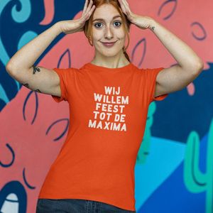 Oranje Koningsdag T-shirt - MAAT S - Dames Pasvorm - Wij Willem Feesten Tot De Maxima