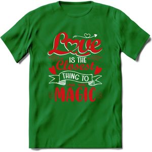 Love Is The Closest Thing To Magic - Valentijn T-Shirt | Grappig Valentijnsdag Cadeautje voor Hem en Haar | Dames - Heren - Unisex | Kleding Cadeau | - Donker Groen - XXL
