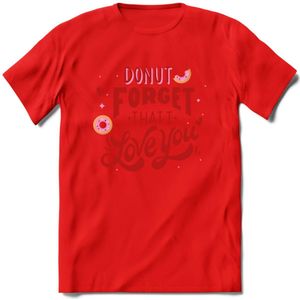 Donut Forget That I Love You - Valentijn T-Shirt | Grappig Valentijnsdag Cadeautje voor Hem en Haar | Dames - Heren - Unisex | Kleding Cadeau | - Rood - XXL