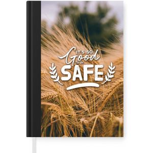 Notitieboek - Schrijfboek - 'It's so good to be safe' - Spreuken - Quotes - Notitieboekje klein - A5 formaat - Schrijfblok