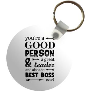 Sleutelhanger - Quotes - Spreuken - 'You're a good person a great leader and also the best boss ever' - Plastic - Rond - Uitdeelcadeautjes