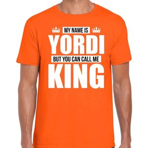Naam cadeau My name is Yordi - but you can call me King t-shirt oranje heren - Cadeau shirt o.a verjaardag/ Koningsdag XXL