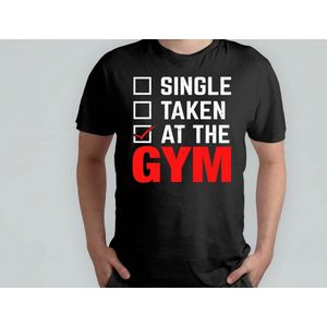 SINGLE TAKEN AT THE GYM - T Shirt - Gym - Workout - Fitness - Exercise - Funny - Sportschool - Oefening - Training - SportschoolLeven