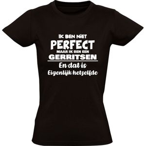 Ik ben niet perfect maar ik ben een Gerritsen en dat is eigenlijk hetzelfde Dames T-shirt | achternaam | jarig | verjaardag | naam | grappig | Zwart