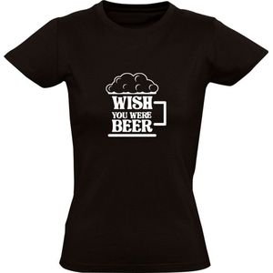 Wish You Were Beer | Dames T-shirt | Zwart | Wensen | Dromen | Fantasie | Bier | Drank | Kroeg | Feest | Festival