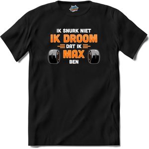Ik snurk niet, ik droom dat ik max ben | Race Fan kleding | Supporter | Dutch Army | Autosport Cadeau | Kado Tip | - T-Shirt - Unisex - Zwart - Maat S
