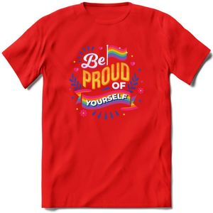 Be Proud Of Yourself | Pride T-Shirt | Grappig LHBTIQ+ / LGBTQ / Gay / Homo / Lesbi Cadeau Shirt | Dames - Heren - Unisex | Tshirt Kleding Kado | - Rood - L