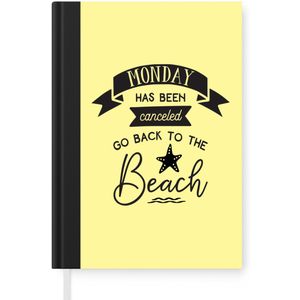 Notitieboek - Schrijfboek - Spreuken - Monday has been canceled go back to the beach - Quotes - Notitieboekje klein - A5 formaat - Schrijfblok