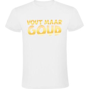 Vout Maar Goud Heren T-shirt - foute party - feest - fuif - festival - kroeg - cafe - grappig