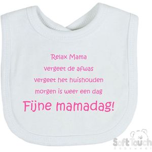 Soft Touch Slabber Slabbetje Slab ""Relax Mama Vergeet de afwas Vergeet het huishouden Morgen is weer een dag FIJNE MAMADAG!"" Moederdag Unisex Katoen Wit/roze Maat 33x22 Cm