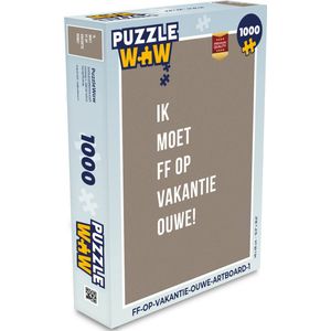 Puzzel Quotes - Ik moet ff op vakantie ouwe! - Bruin - Legpuzzel - Puzzel 1000 stukjes volwassenen