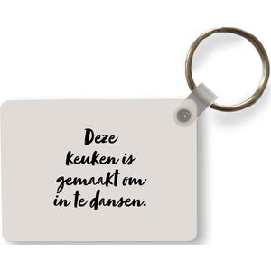 Sleutelhanger - Deze keuken is gemaakt om in te dansen - Taupe - Quote - Uitdeelcadeautjes - Plastic