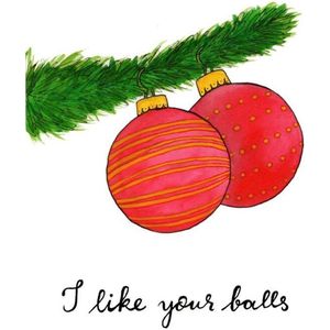 I like your balls - Kerstkaart met envelop - Kerstbal - Grof - Grappig - Engels