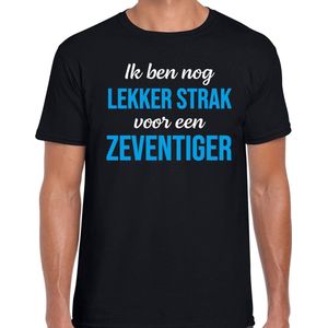 Ik ben nog lekker strak voor een zeventiger cadeau t-shirt zwart voor heren - 70 jaar verjaardag kado shirt / outfit XL