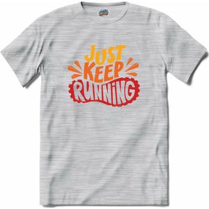 Just Keep Running | Hardlopen - Rennen - Sporten - T-Shirt - Unisex - Donker Grijs - Gemêleerd - Maat M