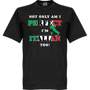 Not Only Am I Perfect, I'm Italian Too! T-shirt - XL