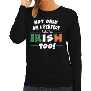 St. Patricks day sweater zwart voor dames - Not only I am perfect but I am Irish too - Ierse feest kleding / trui/ outfit L