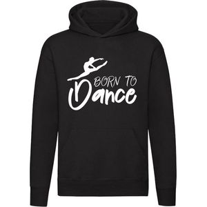Born to dance | dansen | dans | sport | kunst | hobby | ballet | Unisex | Trui | Hoodie | Sweater | Capuchon