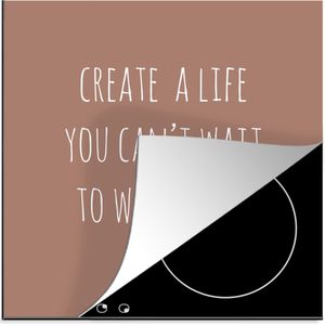 KitchenYeah® Inductie beschermer 78x78 cm - Engelse quote ""Create a life you can't wait to wake up to"" tegen een bruine achtergrond - Kookplaataccessoires - Afdekplaat voor kookplaat - Inductiebeschermer - Inductiemat - Inductieplaat mat