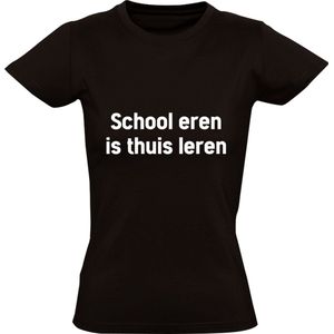 School eren is thuis leren Dames T-shirt | cadeau | kado | shirt