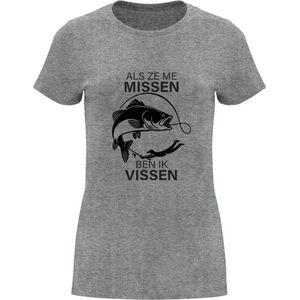 Als ze me missen, ben ik vissen Dames T-shirt - hengelsport - vis - vangen - visclub - hobby