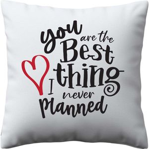 Kussenhoes '' You are the best thing I never planned '' - Valentijn - Liefde - Kussenhoes - Exclusief kussen - Wit - Kussen