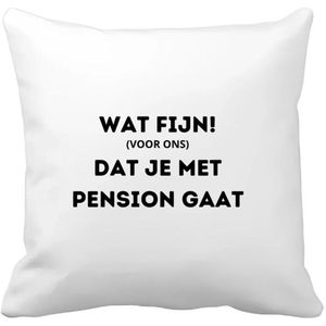 Akyol - wat fijn (voor ons) dat je met pensioen gaat Kussen hoes - Quotes - iemand die met pensioen gaat - collega's - werknemers - verjaardagscadeau - verjaardag - cadeau - afscheidscadeau - geschenk - leuke cadeau - kado - gift - 40 bij 40 cm