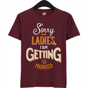 Sorry Ladies | Vrijgezellenfeest Cadeau Man - Groom To Be Bachelor Party - Grappig Bruiloft En Bruidegom Bier Shirt - T-Shirt - Unisex - Burgundy - Maat M