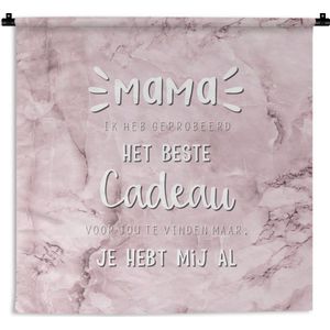 Wandkleed - Wanddoek - Mama - Spreuken - Quotes - Mama je hebt mij al - 150x150 cm - Wandtapijt