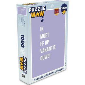 Puzzel Quotes - Ik moet ff op vakantie ouwe! - Paars - Legpuzzel - Puzzel 1000 stukjes volwassenen