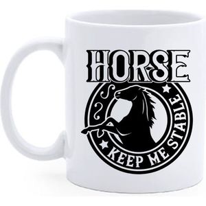 Bedrukte beker Tekst Horse keep me stable - Koffie mok -Paarden - Quote - Verjaardag -Spreuk - Geschenk - Dier