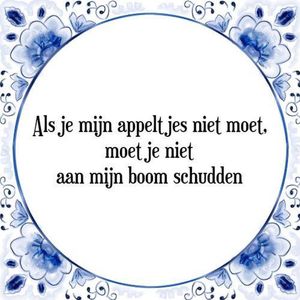 Tegeltje met Spreuk (Tegeltjeswijsheid): Als je mijn appeltjes niet moet, moet je niet aan mijn boom schudden + Kado verpakking & Plakhanger