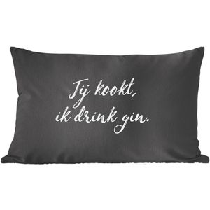 Sierkussens - Kussentjes Woonkamer - 60x40 cm - Quotes - Jij kookt, ik drink gin - Spreuken - Gin - Drank