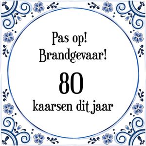 Verjaardag Tegeltje met Spreuk (80 jaar: Pas op! brandgevaar! 80 kaarsen dit jaar! + cadeau verpakking & plakhanger