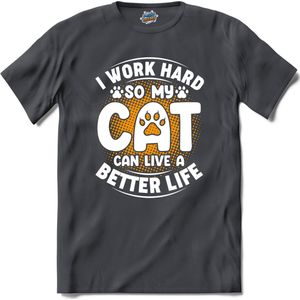 I Work Hard So My Cat Can Live A Better Life | Katten - Kat - Cats - T-Shirt - Unisex - Mouse Grey - Maat M
