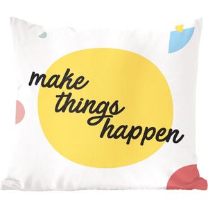 Sierkussens - Kussen - Motiverende quote Make things happen op een gele cirkel - 45x45 cm - Kussen van katoen