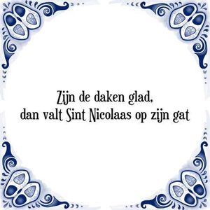 Grappig Tegeltje met Spreuk (Sinterklaas): Zijn de daken glad, dan valt Sint Nicolaas op zijn gat + Cadeau verpakking & Plakhanger