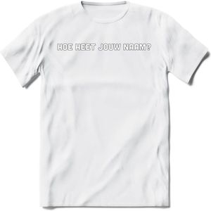 Hoe heet jouw naam? Spreuken T-Shirt | Dames / Heren | Grappige cadeaus | Verjaardag teksten Cadeau - Wit - 3XL