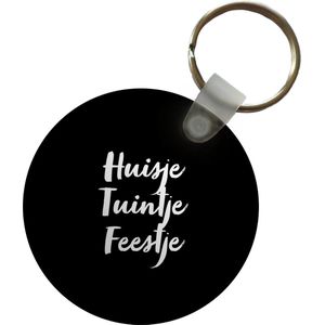 Sleutelhanger - Huisje tuintje feestje - Quotes - Tekst - Plastic - Rond - Uitdeelcadeautjes