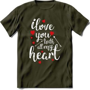 I Love You With All My Heart - Valentijn T-Shirt | Grappig Valentijnsdag Cadeautje voor Hem en Haar | Dames - Heren - Unisex | Kleding Cadeau | - Leger Groen - S
