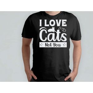 I Love Cats not You - T Shirt - Cats - Gift - Cadeau - CatLovers - Meow - KittyLove - Katten - Kattenliefhebbers - Katjesliefde - Prrrfect