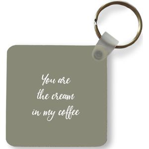 Sleutelhanger - Uitdeelcadeautjes - Spreuken - You are the cream in my coffee - Partner - Quotes - Plastic