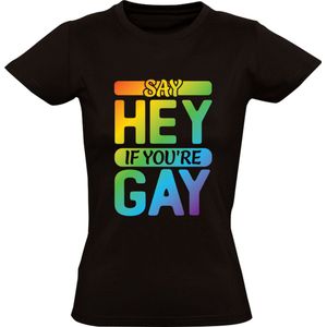 Say Hey if you're Gay Dames T-shirt | LHBTI | Regenboog | shirt