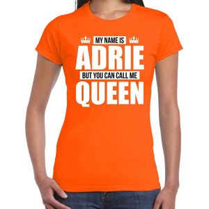Naam cadeau My name is Adrie - but you can call me Queen t-shirt oranje dames - Cadeau shirt o.a verjaardag/ Koningsdag S