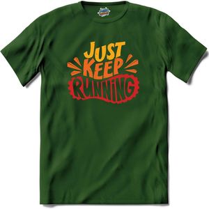 Just Keep Running | Hardlopen - Rennen - Sporten - T-Shirt - Unisex - Bottle Groen - Maat S