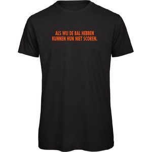 T-shirt zwart XL - oranje - Als wij de bal hebben, kunnen hun niet scoren. - soBAD.